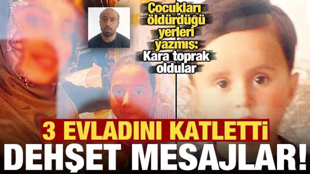 3 evladını katletti, kan donduran mesajlar ortaya &ccedil;ıktı!