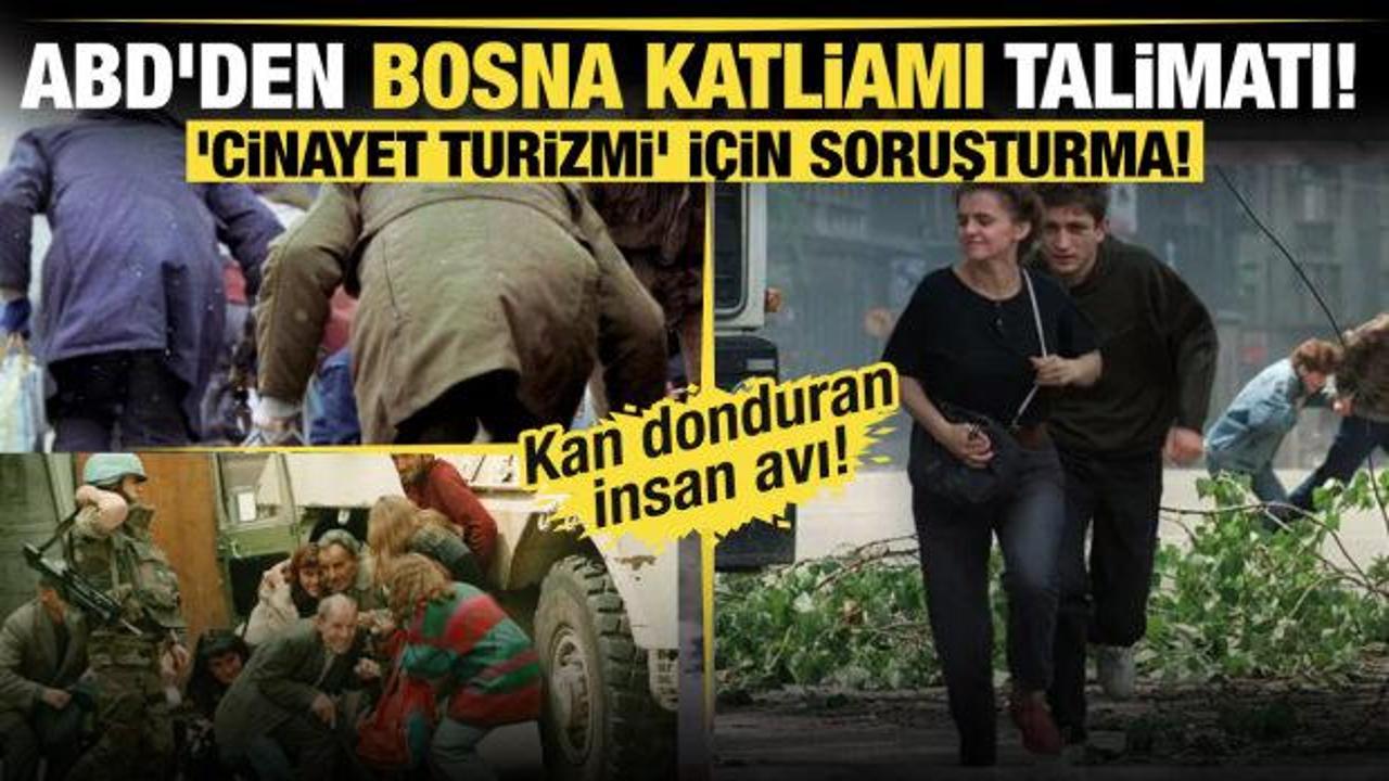 ABD'den flaş Bosna katliamı talimatı! 'Cinayet turizmi' i&ccedil;in soruşturma! 