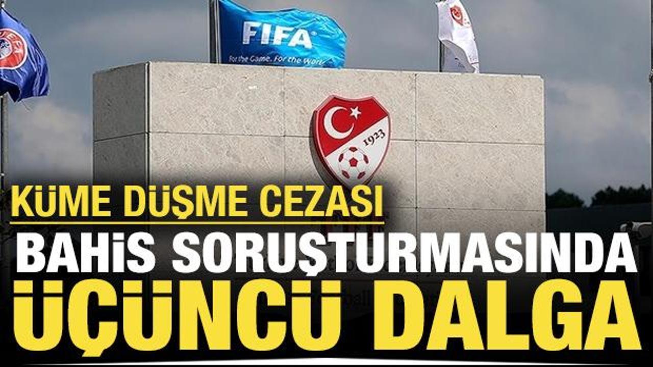 'Bahis' soruşturmasında 3. dalga: K&uuml;me d&uuml;şme cezası geliyor