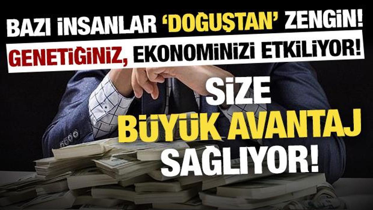 Bazı kişiler 'doğuştan' zengin! Genetiğiniz, ekonominizi etkiliyor!