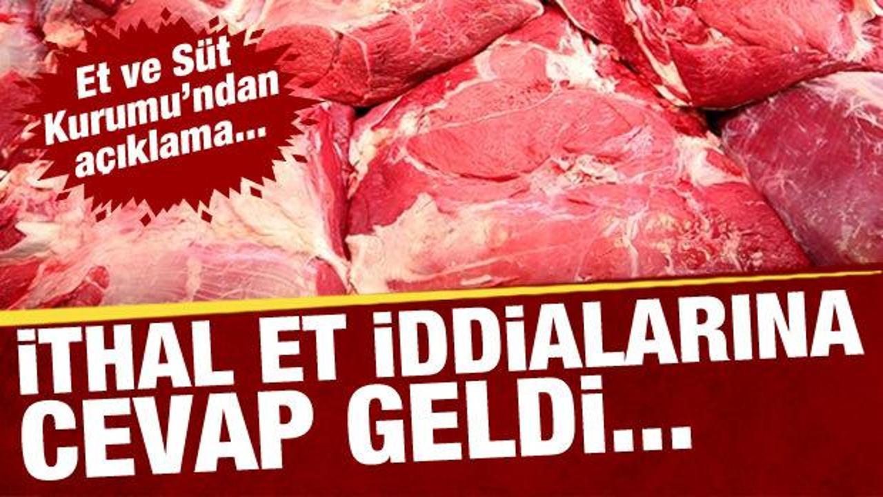 Et ve S&uuml;t Kurumu, et ithalatıyla ilgili iddiaların ger&ccedil;eği yansıtmadığını bildirdi