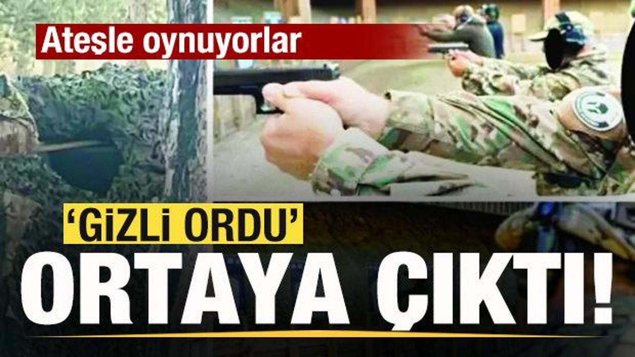 'Gizli ordu' ortaya &ccedil;ıktı! Ateşle oynuyorlar