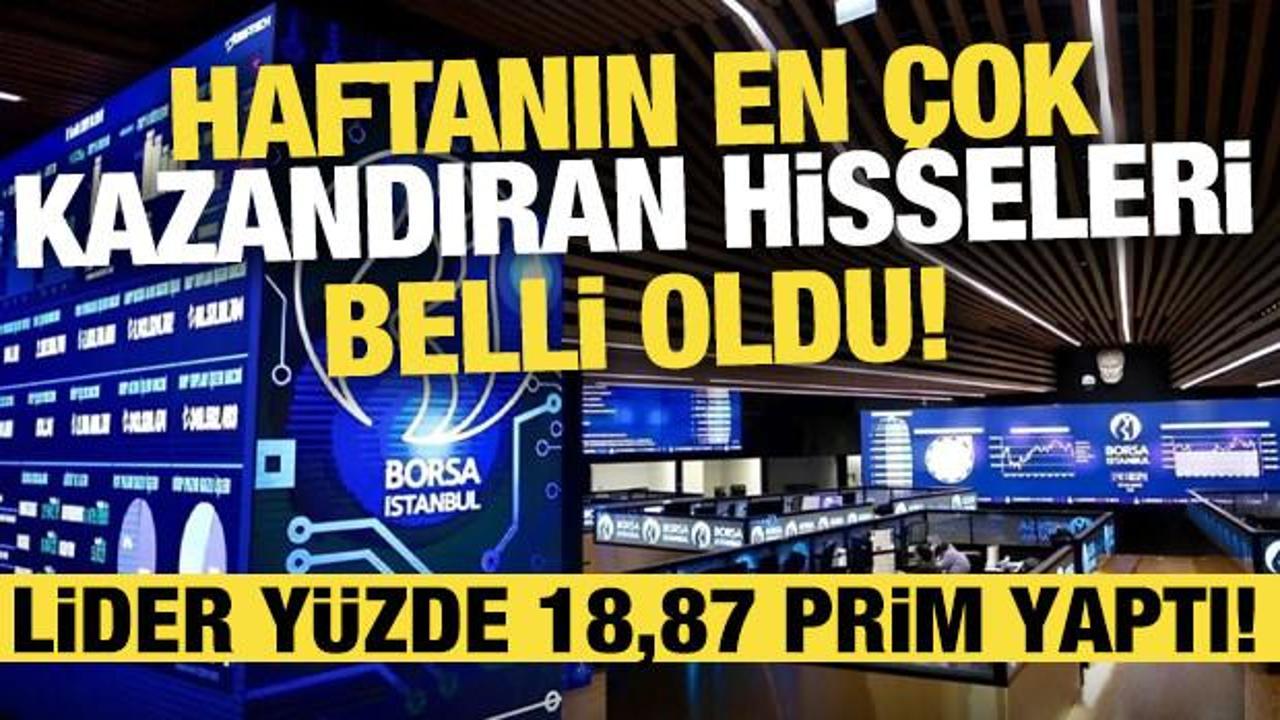 Haftanın en &ccedil;ok kazandıranları belli oldu! Borsa İstanbul'da son durum