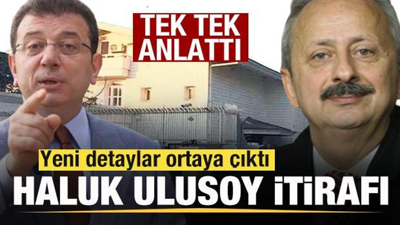 İmamoğlu iddianamesinde yeni detaylar! Haluk Ulusoy itirafı! 