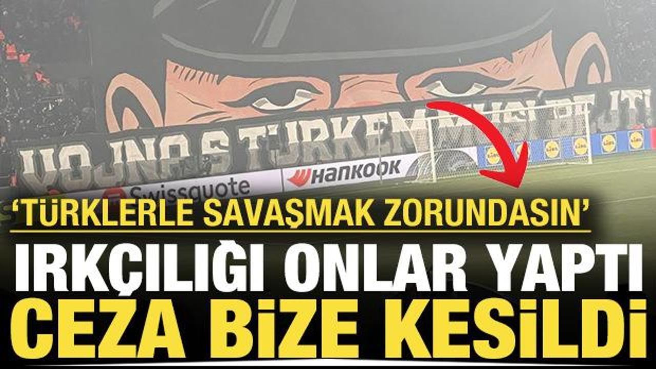 Irk&ccedil;ılığı onlar yaptı ceza bize kesildi: 'T&uuml;rklerle savaşmak zorundasın'