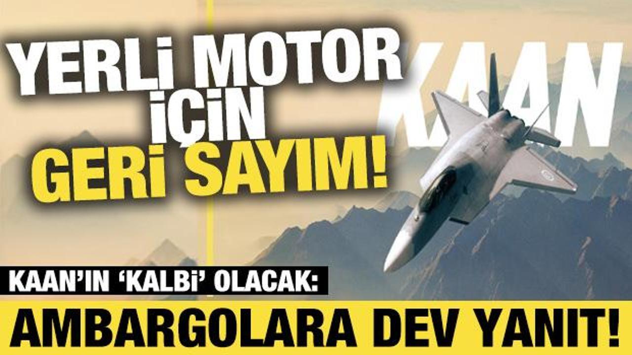 KAAN'a yerli motor i&ccedil;in geri sayım! Ambargolara dev yanıt
