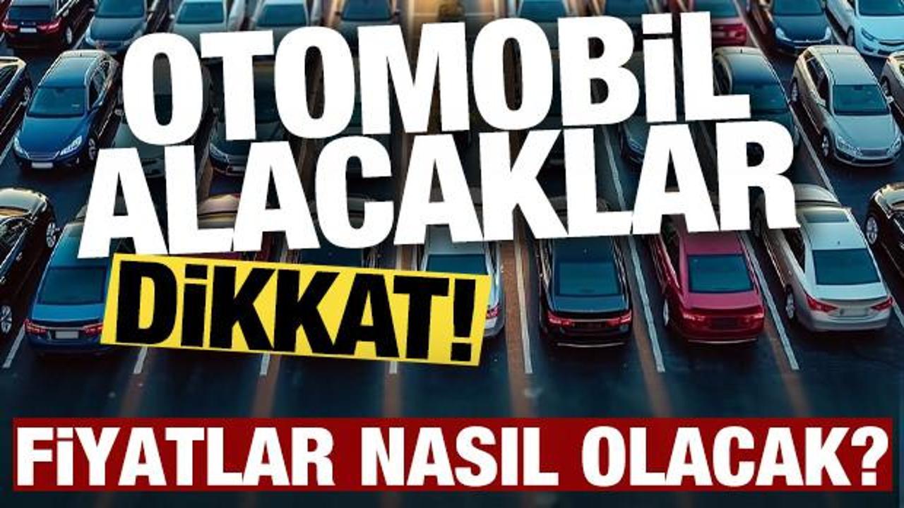Otomobil alacaklar dikkat! Uzmanlar a&ccedil;ıkladı