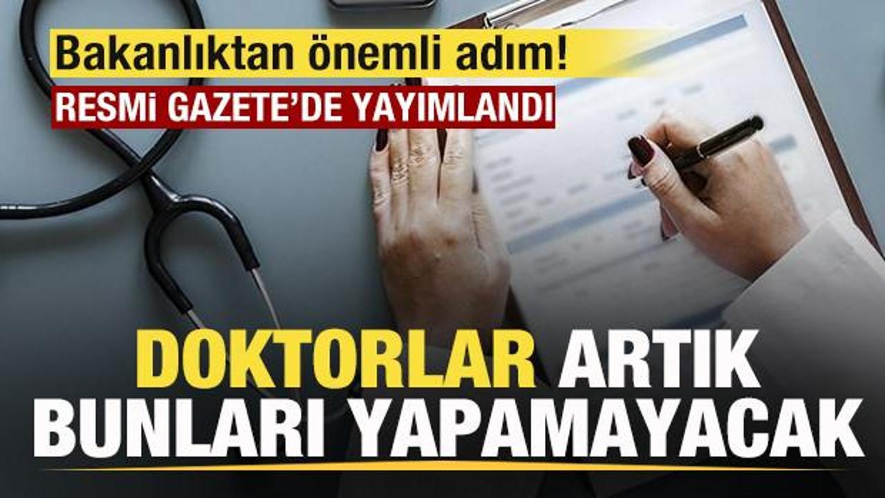 Resmi Gazete'de yayımlandı! Doktorlar artık bunları yapamayacak!