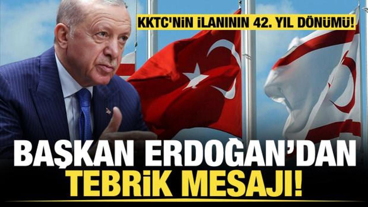 Son dakika...  Başkan Erdoğan'dan tebrik mesajı! KKTC'nin ilanının 42. yıl d&ouml;n&uuml;m&uuml;! 