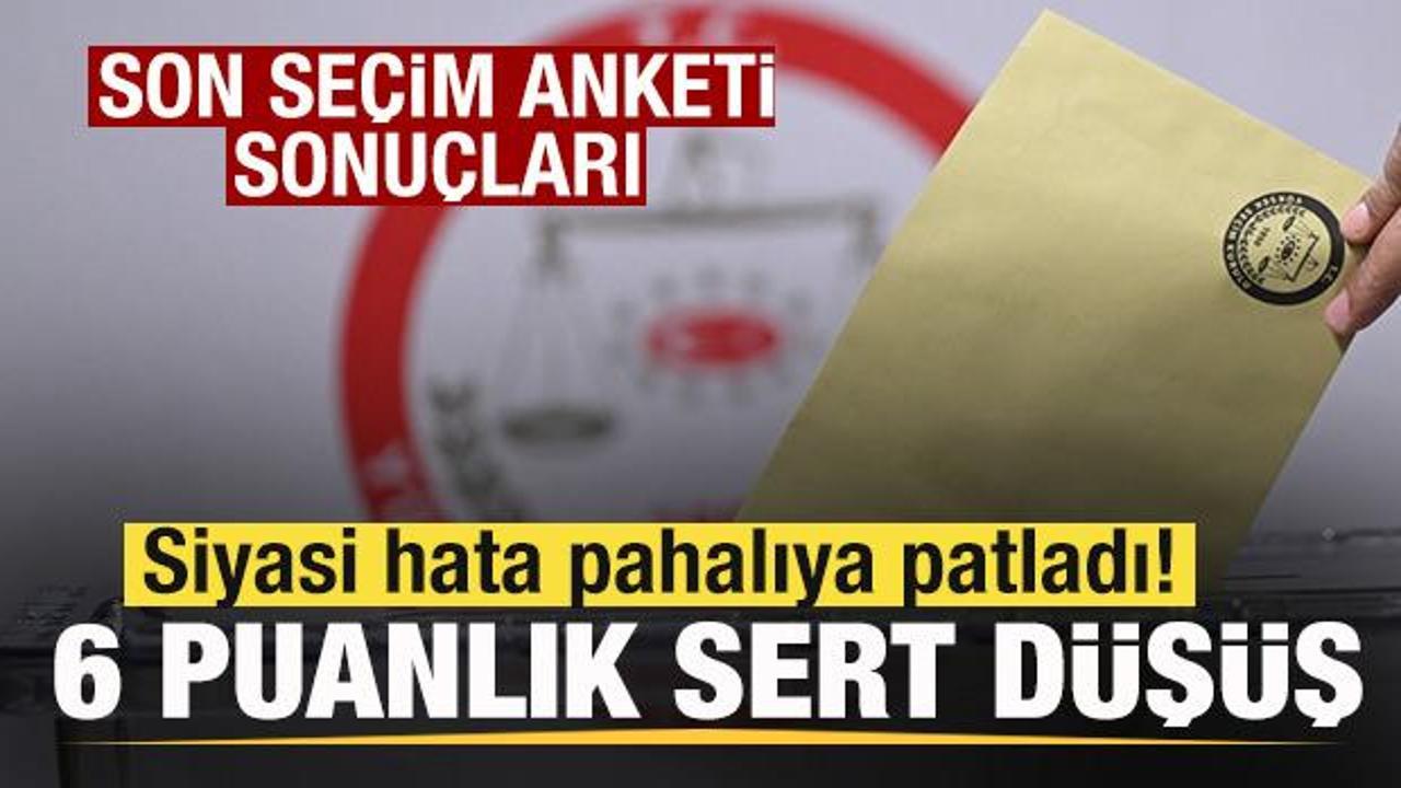 Son se&ccedil;im anketi sonu&ccedil;ları! Siyasi hata pahalıya patladı! 6 puanlık sert d&uuml;ş&uuml;ş!