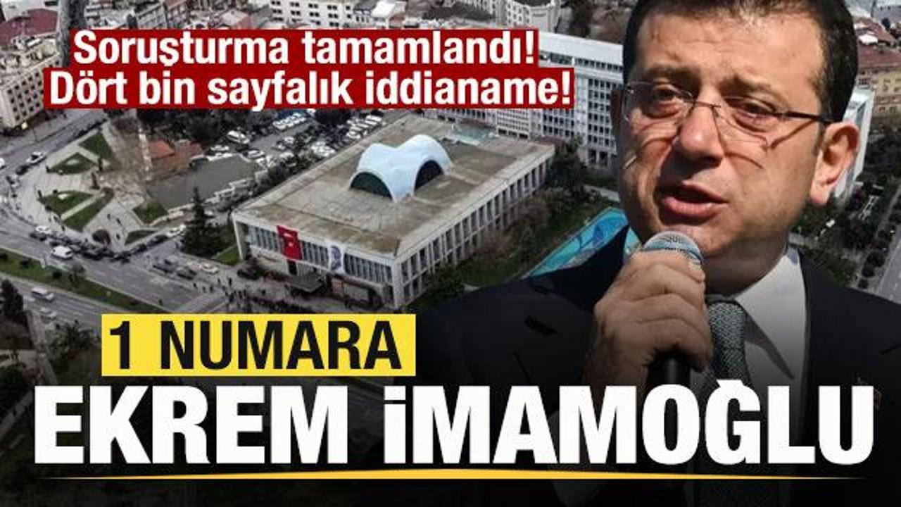 Soruşturma tamamlandı! D&ouml;rt bin sayfalık iddianame! 1 numara Ekrem İmamoğlu