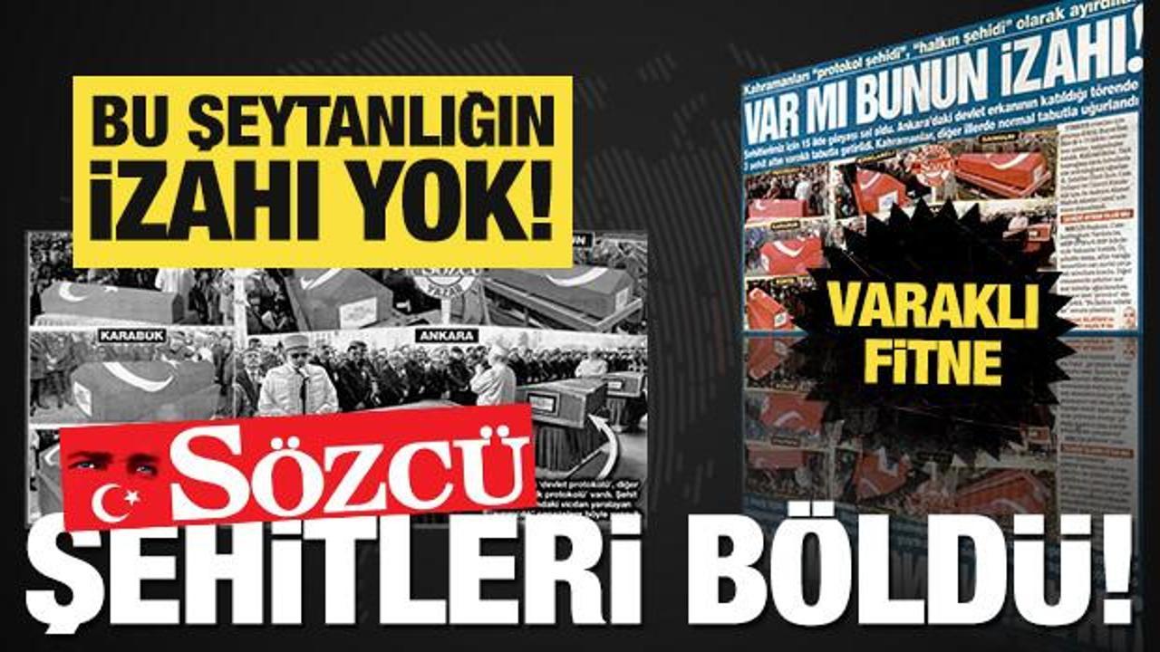 S&ouml;zc&uuml; şehit cenazelerini b&ouml;ld&uuml;! Varaklı fitne... Baştan sona dezenformasyon manşeti