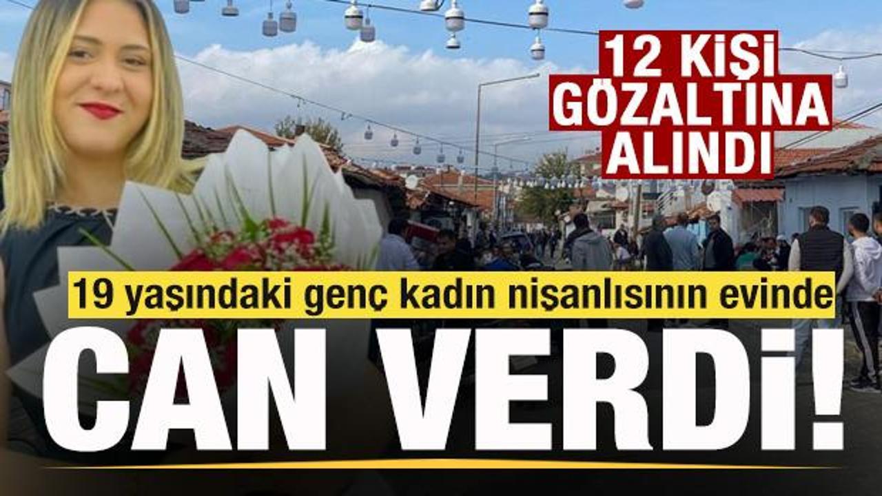 19 yaşındaki R&uuml;meysa nişanlısının evinde &ouml;ld&uuml;r&uuml;ld&uuml;: 12 kişi g&ouml;zaltına alındı