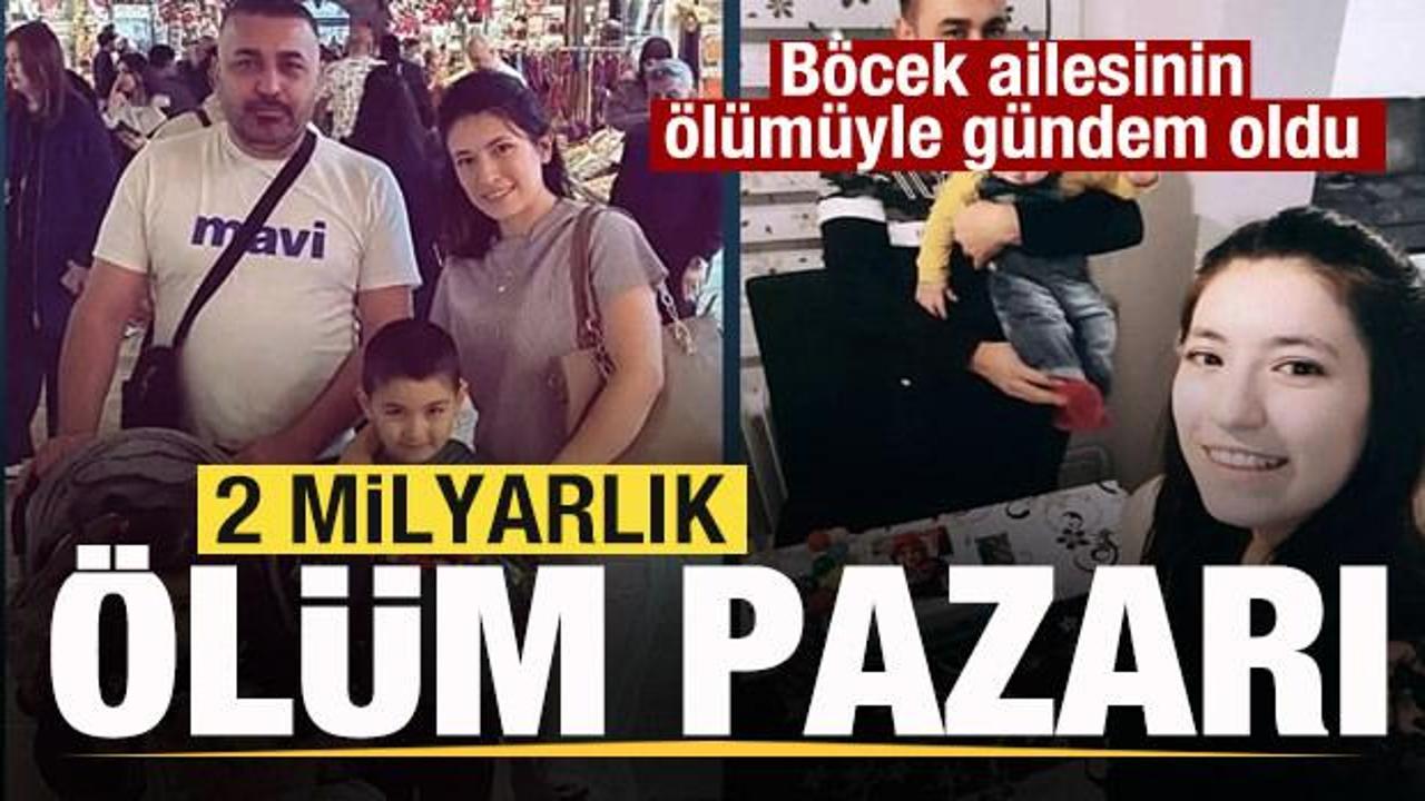 2 milyarlık &ouml;l&uuml;m pazarı! B&ouml;cek ailesinin &ouml;l&uuml;m&uuml;n&uuml;n ardından g&uuml;ndem oldu