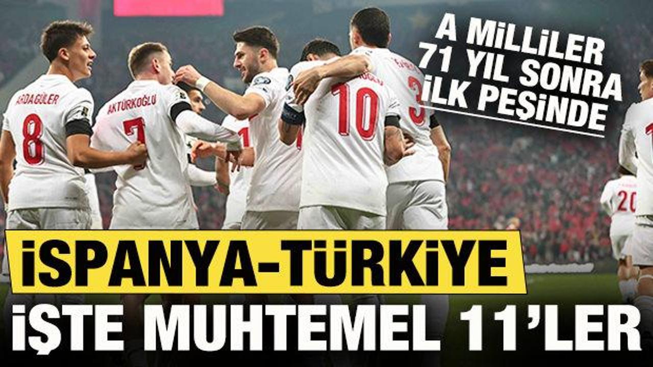 A Milliler 71 yıl sonra ilk peşinde! İspanya-T&uuml;rkiye: Muhtemel 11'ler