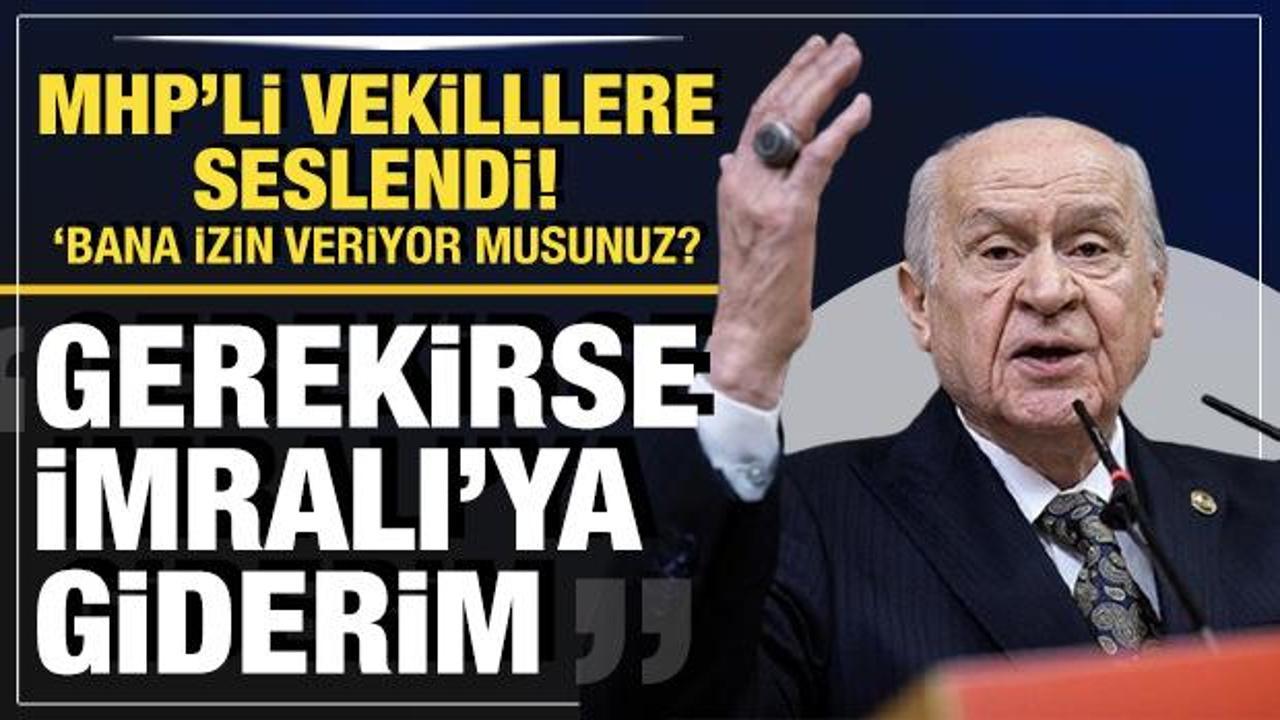 Bah&ccedil;eli: Gerekirse yanıma &uuml;&ccedil; arkadaşımı alıp İmralı'ya giderim!
