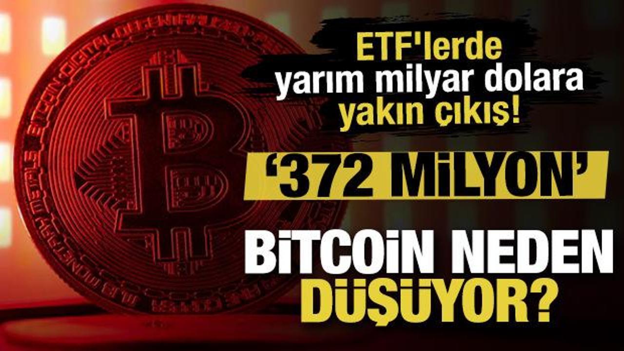 Bitcoin neden d&uuml;ş&uuml;yor? ETF'lerde yarım milyar dolara yakın &ccedil;ıkış!