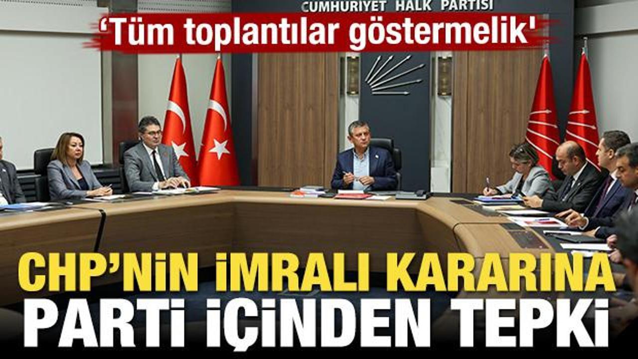 CHP'nin İmralı kararına parti i&ccedil;inden sert tepki! 'T&uuml;m toplantılar g&ouml;stermelik' 