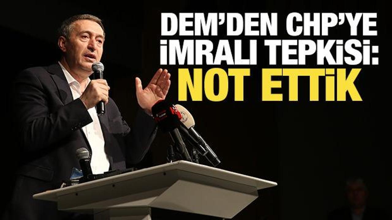 DEM Parti'den CHP'ye İmralı tepkisi: Tarih bu anı kaydedecek