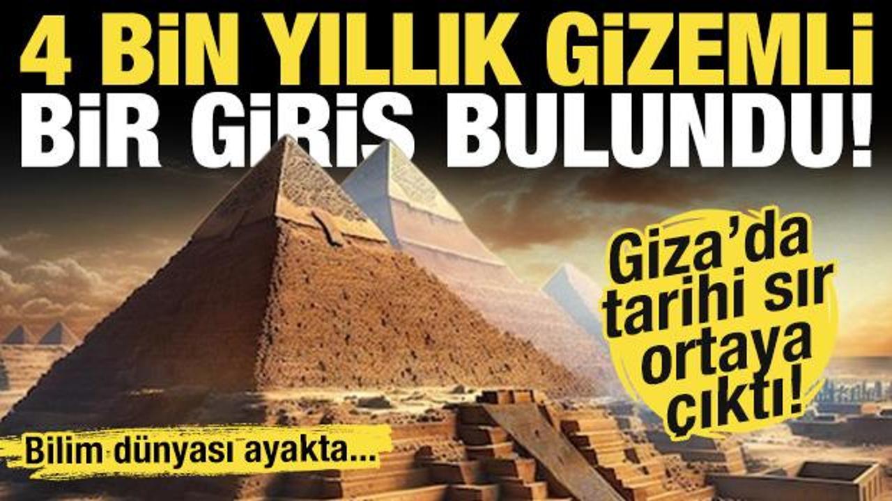 Giza&rsquo;da tarihi sır ortaya &ccedil;ıktı! 4 bin yıllık gizli bir giriş yeri bulundu!