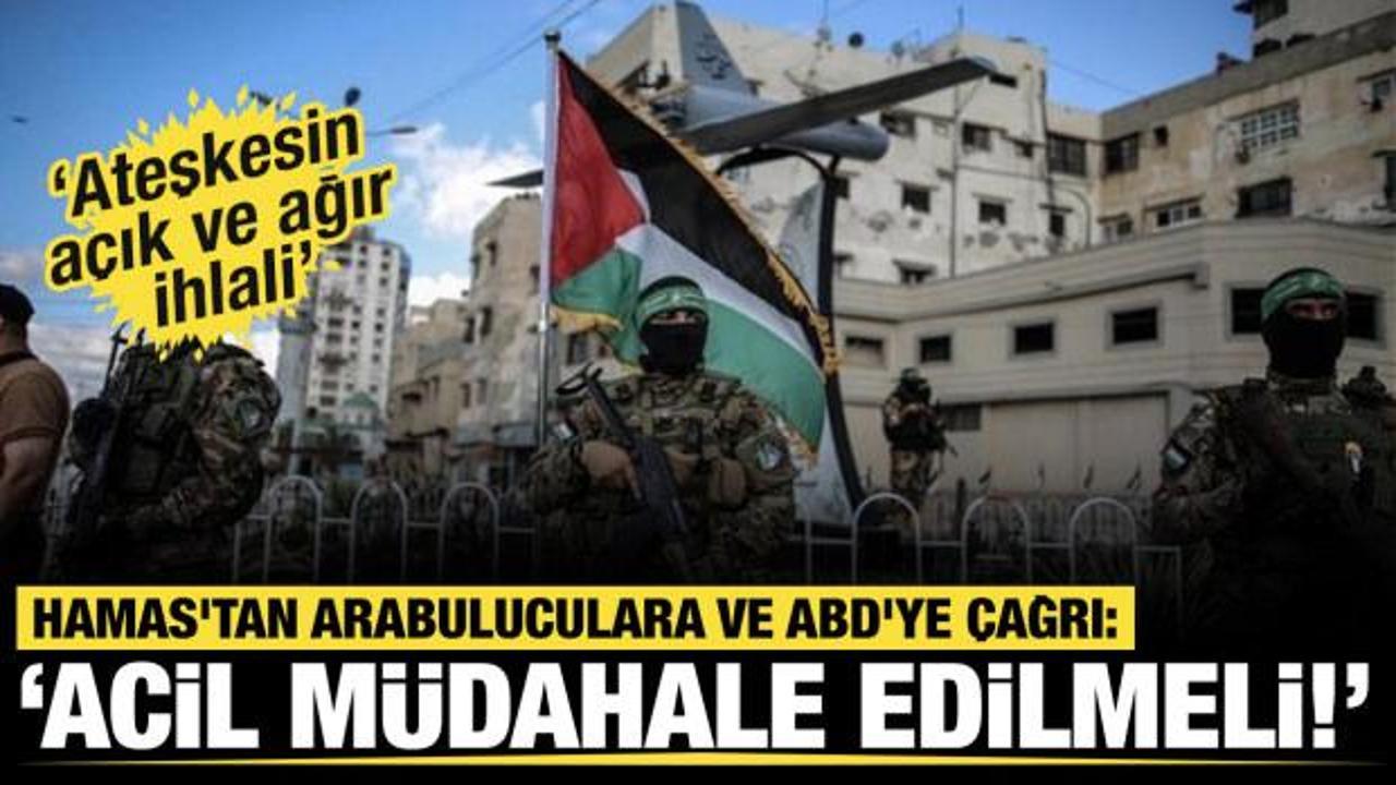 Hamas'tan arabuluculara ve ABD'ye çağrı: "Acil müdahale edilmeli"