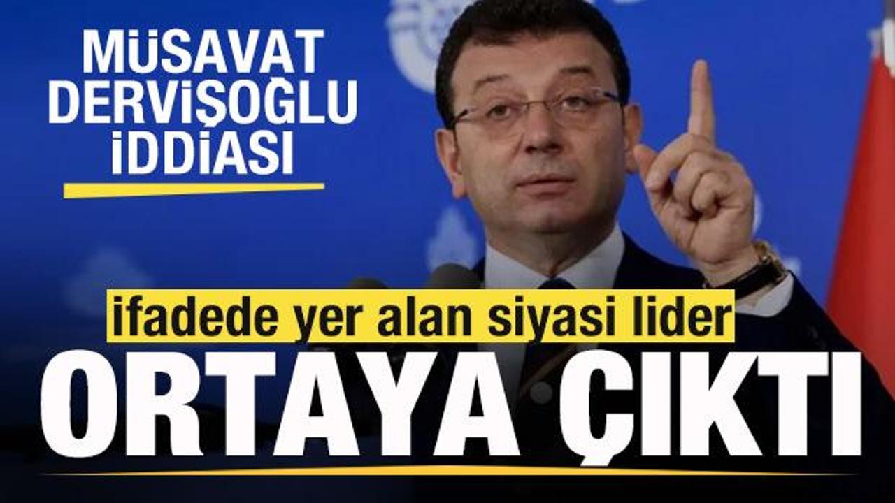 İmamoğlu davasında İfadede yer alan genel başkan belli oldu! M&uuml;savat Dervişoğlu iddiası