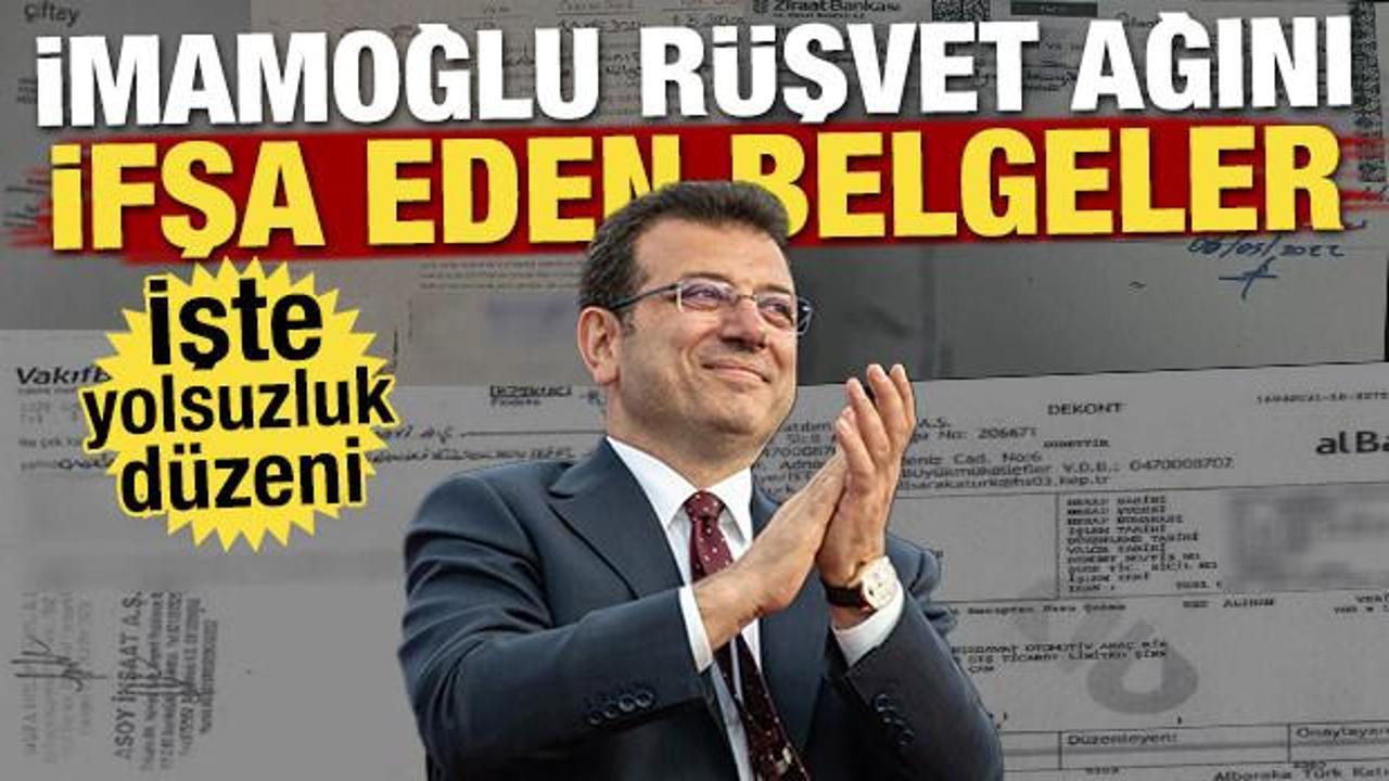 İmamoğlu r&uuml;şvet ağını ifşa eden belgeler! İşte yolsuzluk d&uuml;zeni