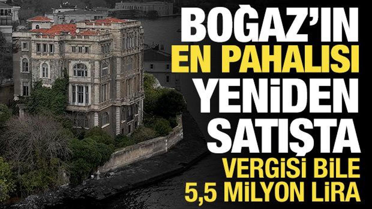 İstanbul Boğazı'nın en pahalısı Zeki Paşa Yalısı yeniden satışta: Vergisi 5,5 milyon lira