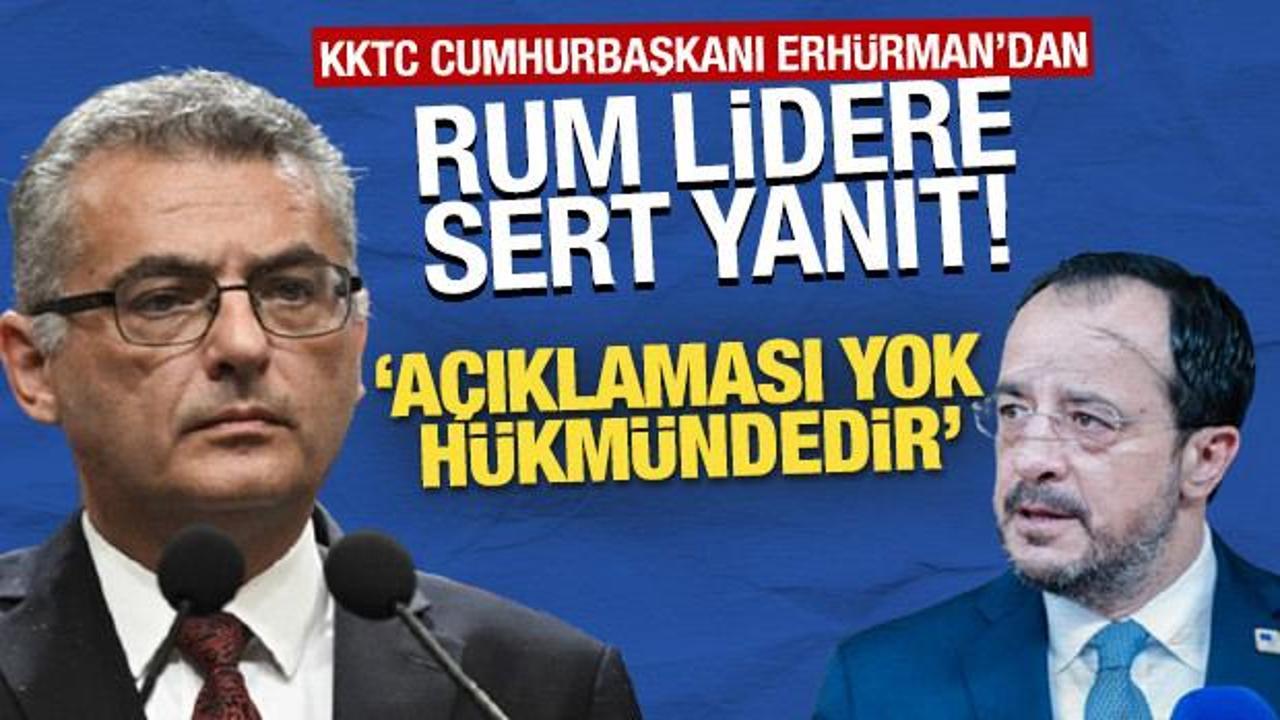 KKTC Cumhurbaşkanı Erh&uuml;rman'dan Rum Lidere sert yanıt: 'A&ccedil;ıklaması yok h&uuml;km&uuml;ndedir'
