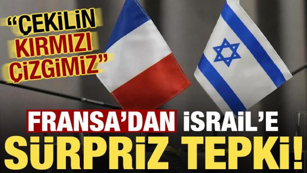 Son dakika... Fransa'dan İsrail'e 'Suriye' tepkisi: &Ccedil;ekil!