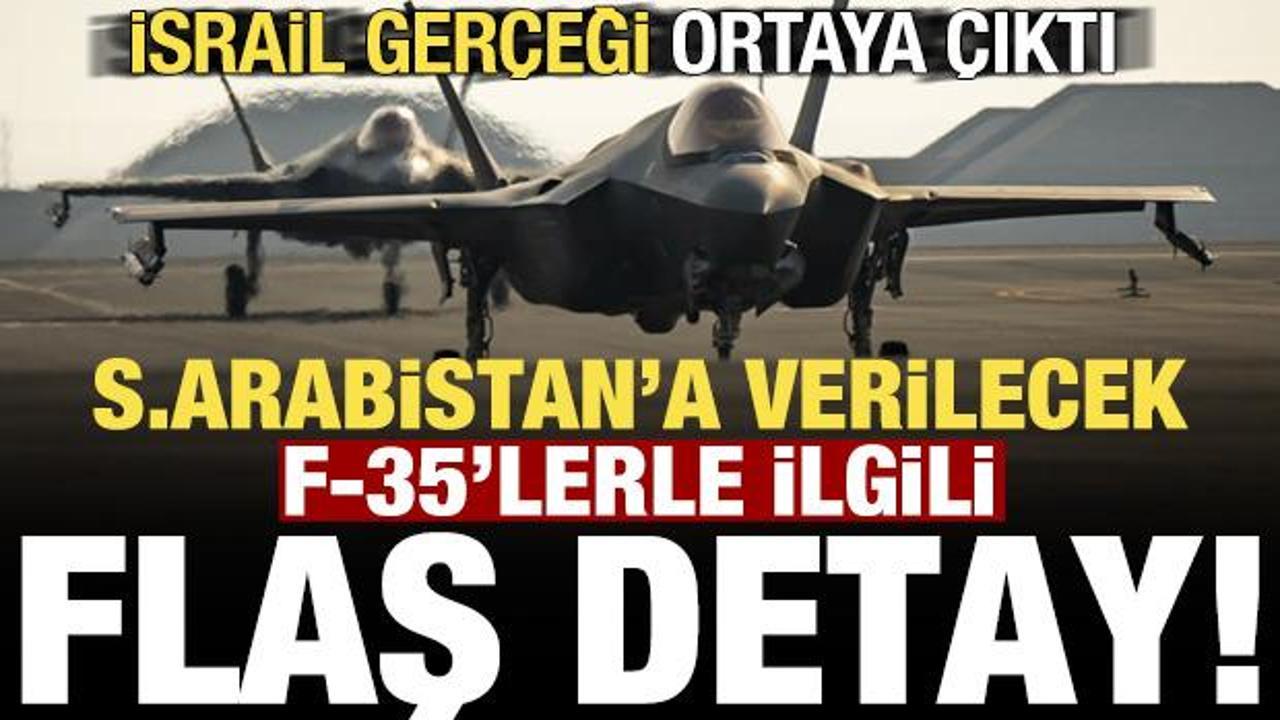 Suudi Arabistan'a verilecek F-35'lerle ilgili flaş 'İsrail' ger&ccedil;eği!