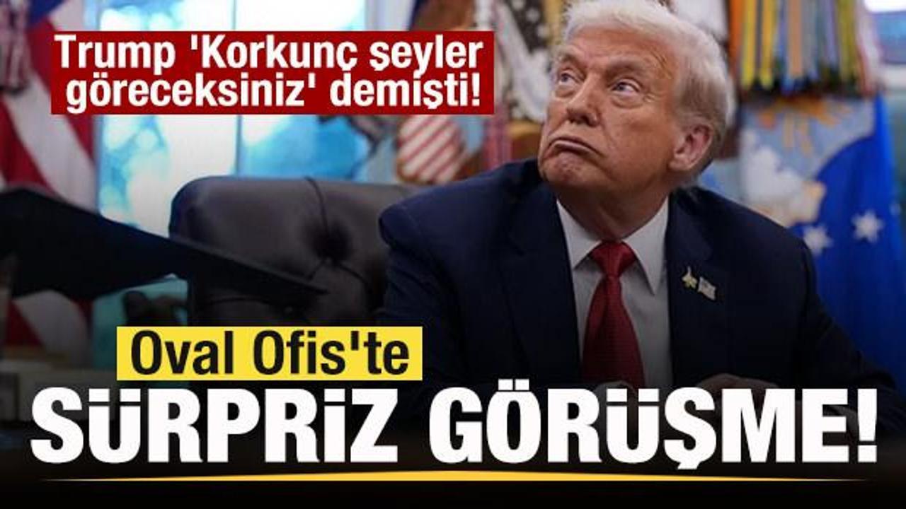 Trump 'Korkun&ccedil; şeyler g&ouml;receksiniz' demişti! Oval Ofis'te S&uuml;rpriz g&ouml;r&uuml;şme!