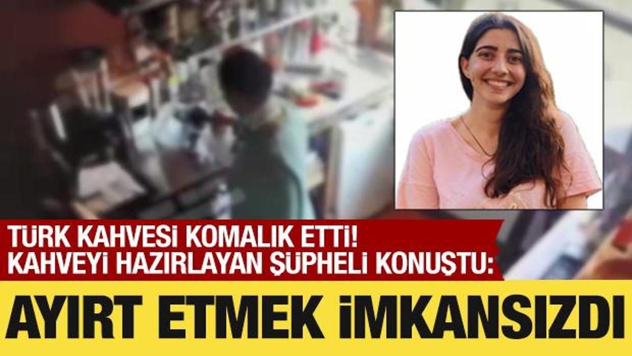 T&uuml;rk kahvesi komalık etti! Kahveyi hazırlayan ş&uuml;pheli konuştu: Ayırt etmek imkansızdı