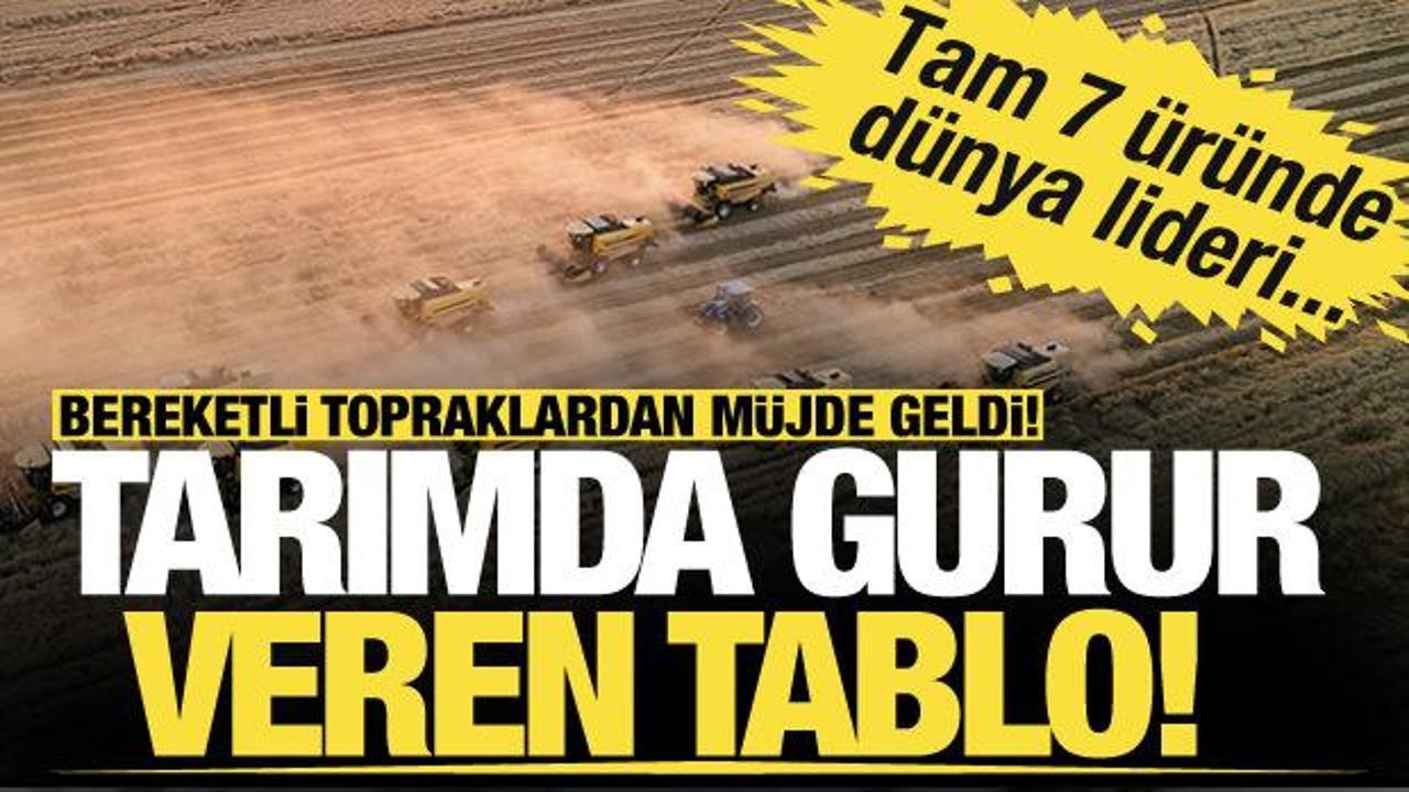 T&uuml;rkiye tarımda 7 &uuml;r&uuml;nde d&uuml;nya lideri oldu, 22 &uuml;r&uuml;nde ilk &uuml;&ccedil;te yer aldı