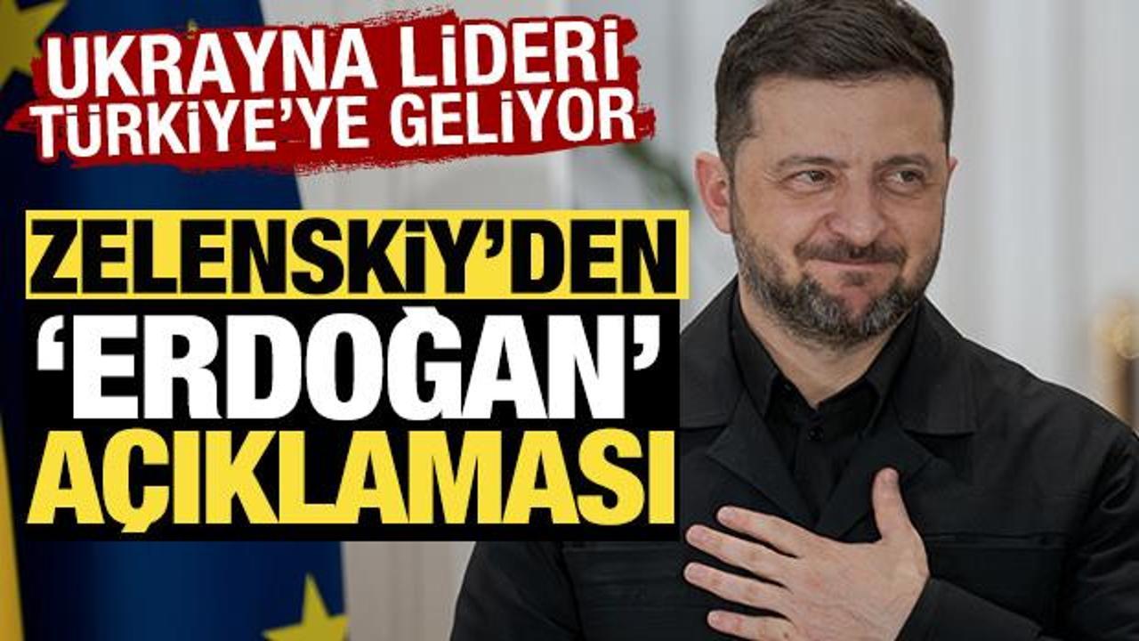 Ukrayna lideri T&uuml;rkiye'ye geliyor! Zelenskiy'den 'Erdoğan' a&ccedil;ıklaması