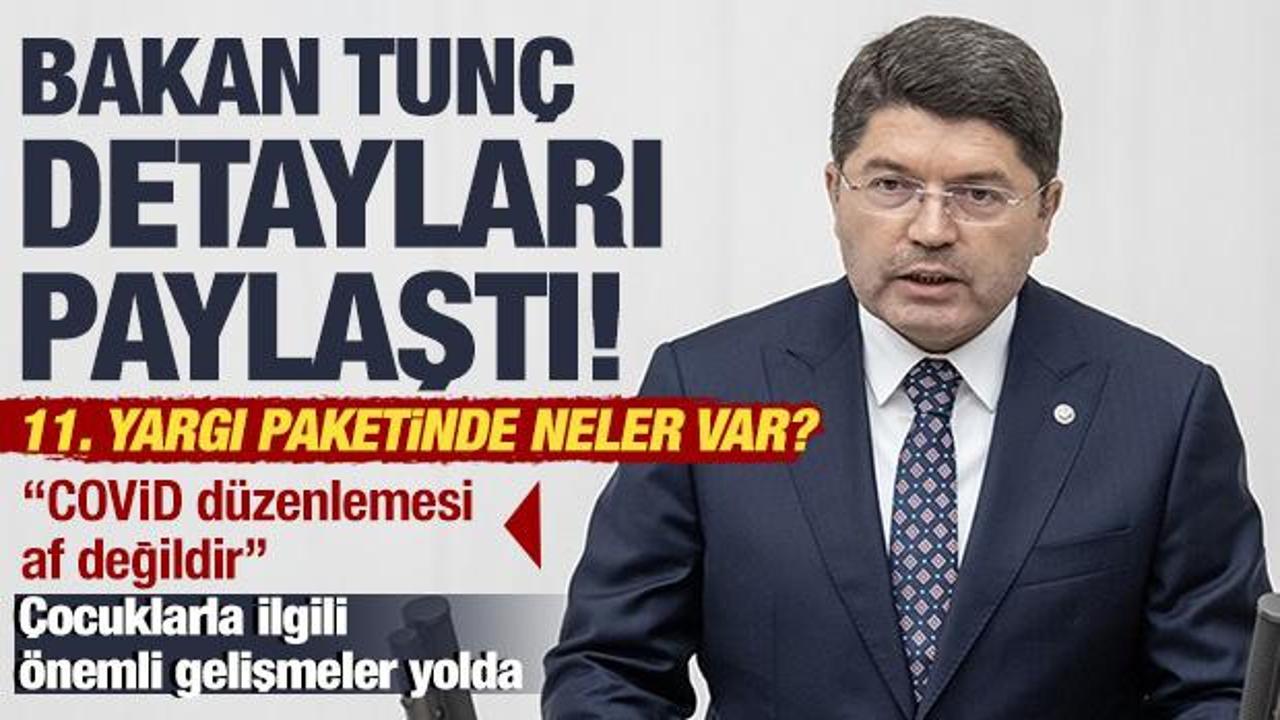 11. Yargı Paketi'nde neler olacak? Bakan Tun&ccedil; detayları paylaştı!