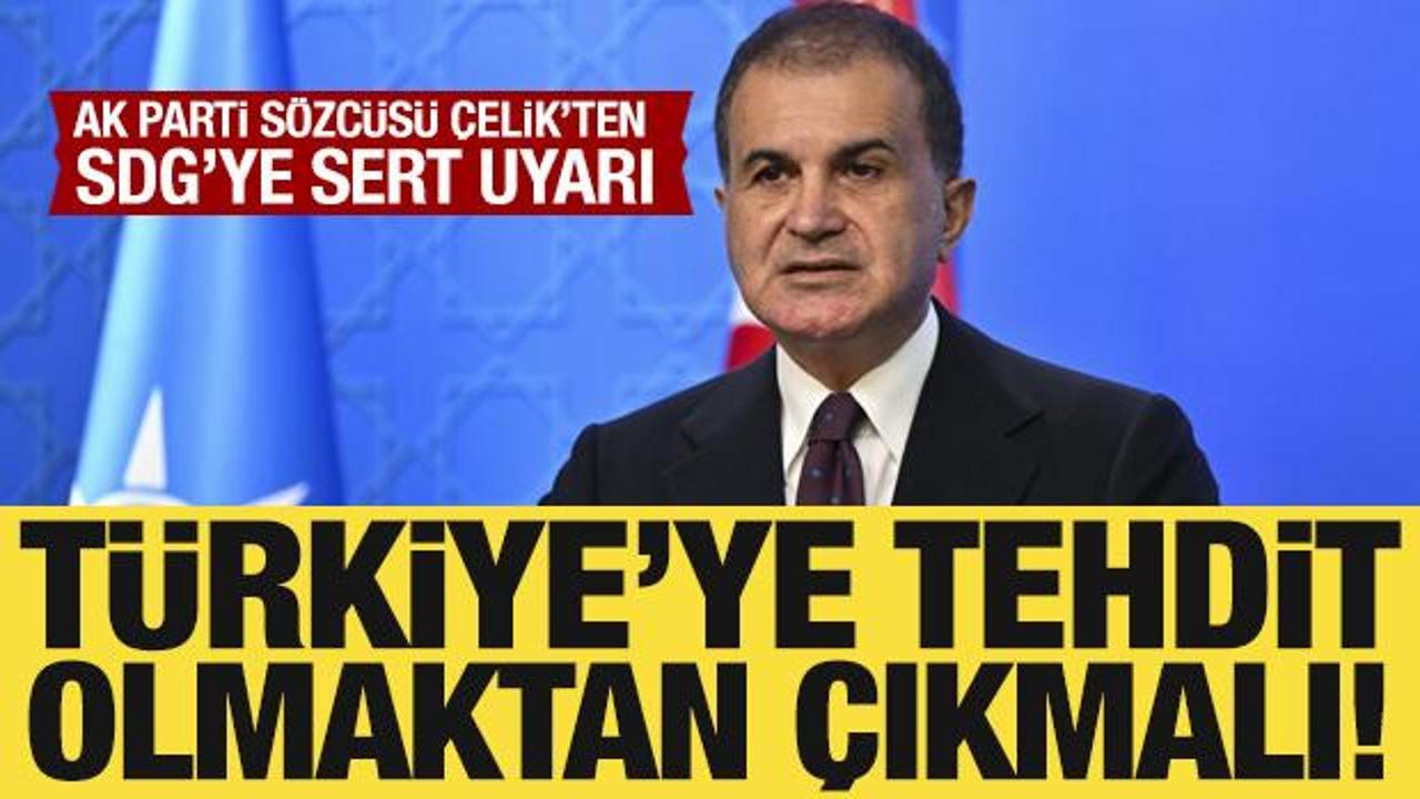 AK Parti S&ouml;zc&uuml;s&uuml; &Ouml;mer &Ccedil;elik: SDG, T&uuml;rkiye'ye tehdit olmaktan &ccedil;ıkmalı