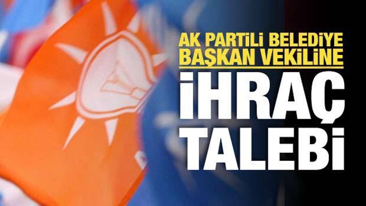 AK Partili Belediye Başkan Vekili &lsquo;ihra&ccedil;&rsquo; talebiyle disiplin kuruluna sevk edildi