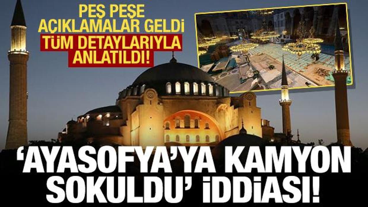 'Ayasofya'ya kamyon girdi' iddiasına Bakanlıktan açıklama! Tarihi yapıya zarar yok