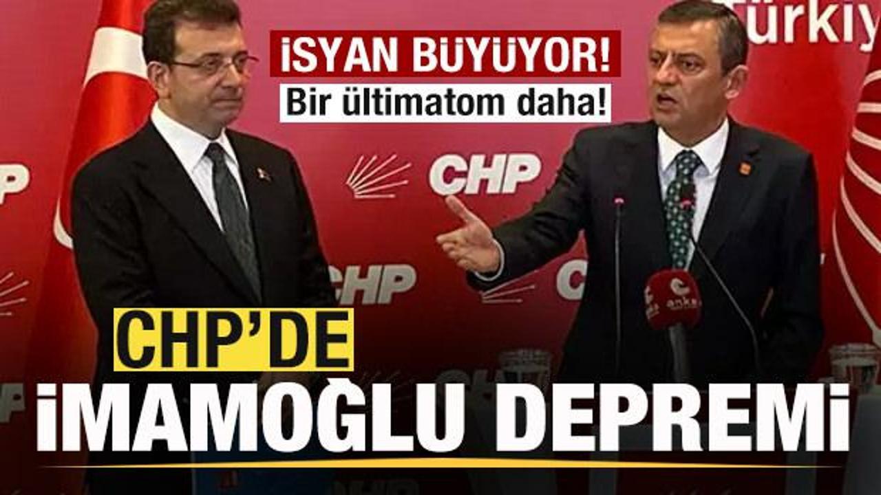 CHP'de İmamoğlu depremi!  isyanı büyüyor! Bir ültimatom daha!