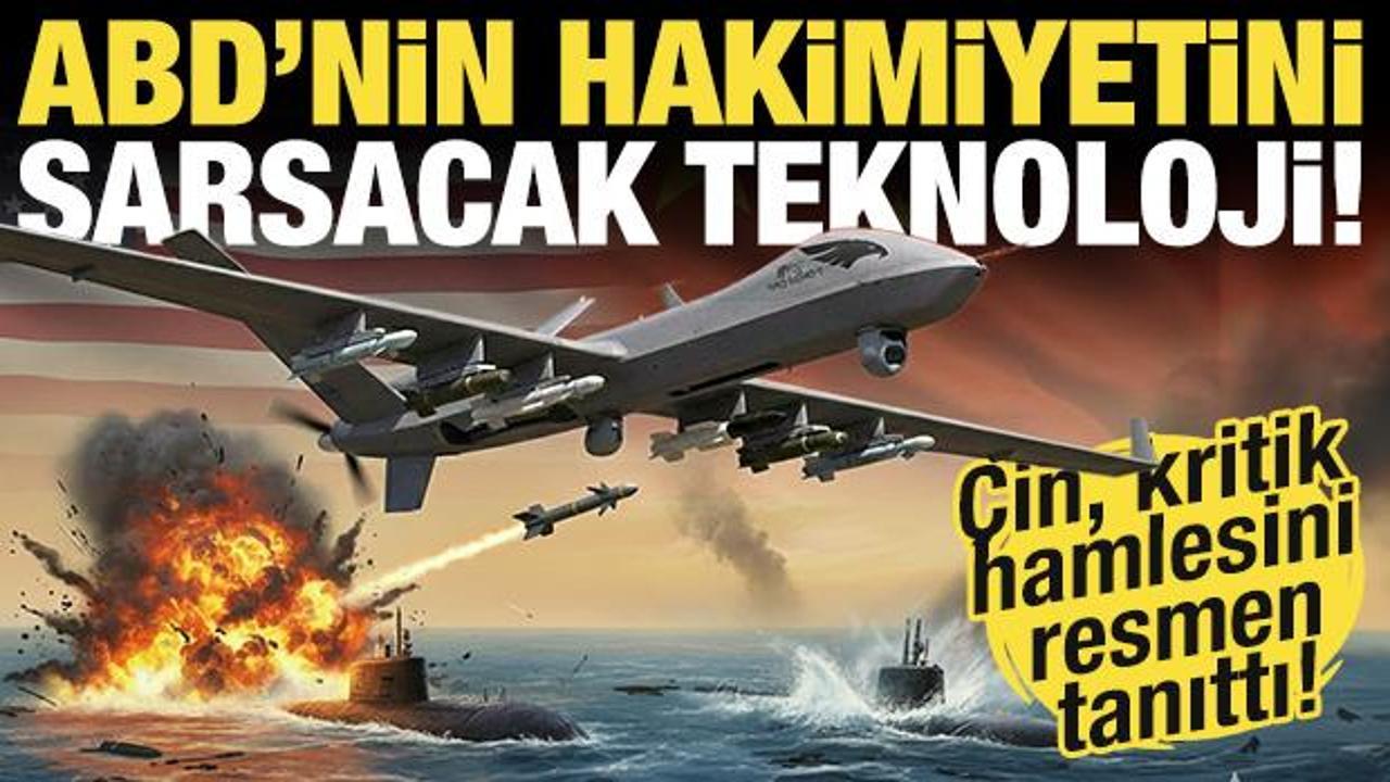 &Ccedil;in, ABD'nin deniz &uuml;st&uuml;nl&uuml;ğ&uuml;n&uuml; sarsacak! Bunu yapabilecek ilk teknoloji olacak!