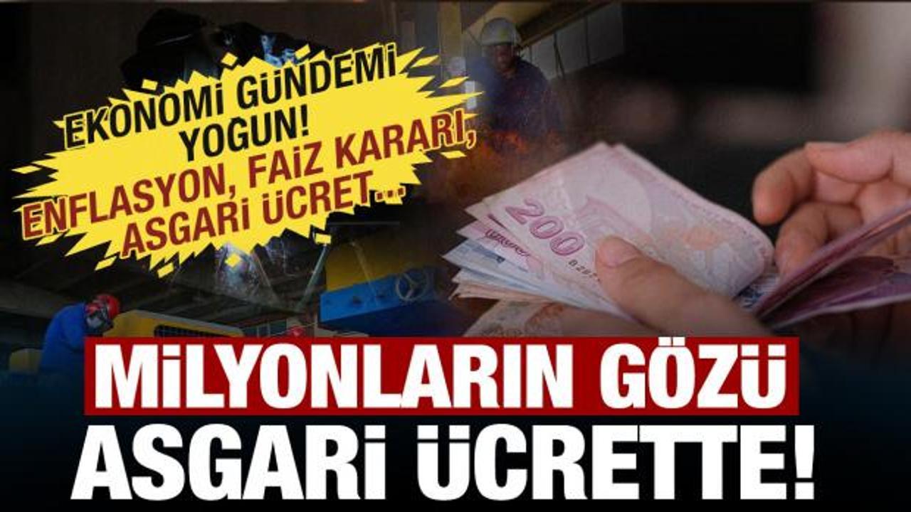 Ekonomi gündemi yoğun! Asgari ücret, faiz kararı, enflasyon...