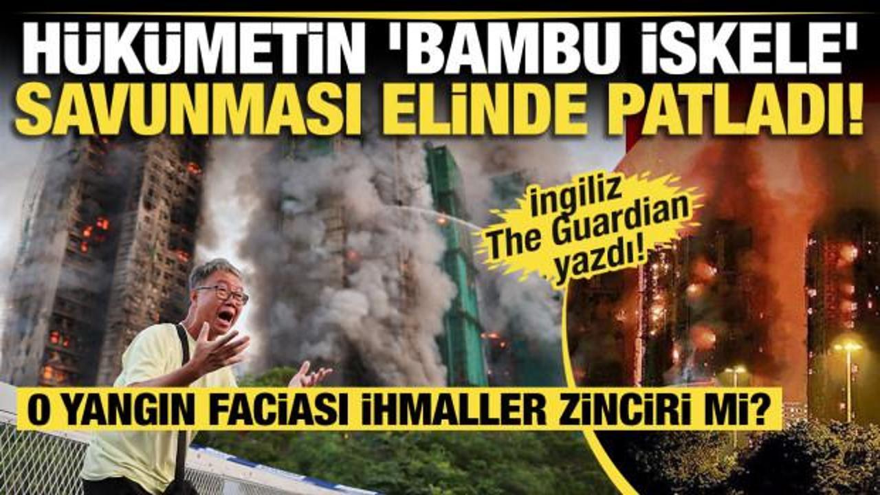 İngiliz The Guardian yazdı: Hong Kong'daki yangın faciası ihmaller zinciri mi?