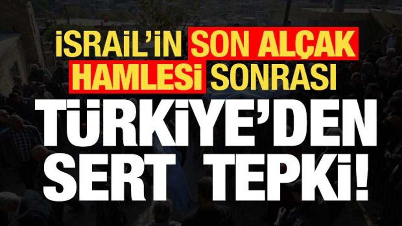 İsrail'in alçak hamlesi sonrası Türkiye'den sert açıklama!