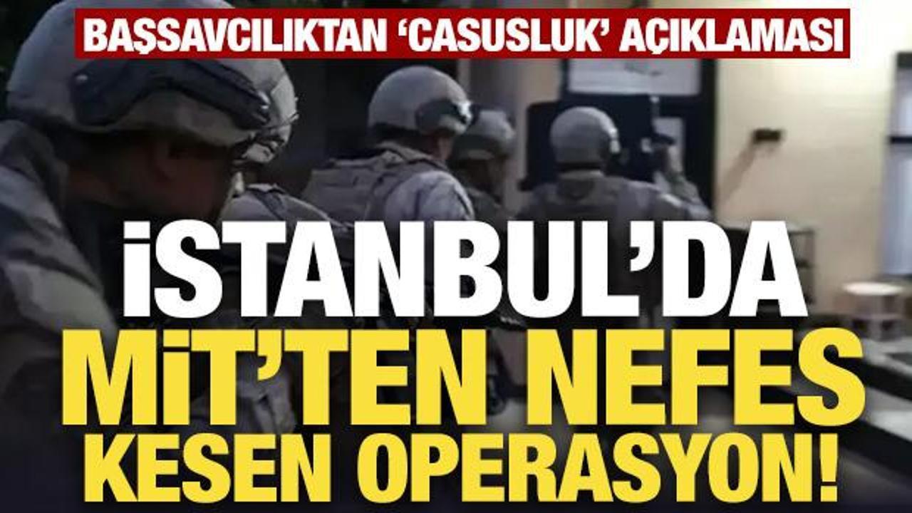 İstanbul'da MİT'ten nefes kesen casusluk operasyonu!