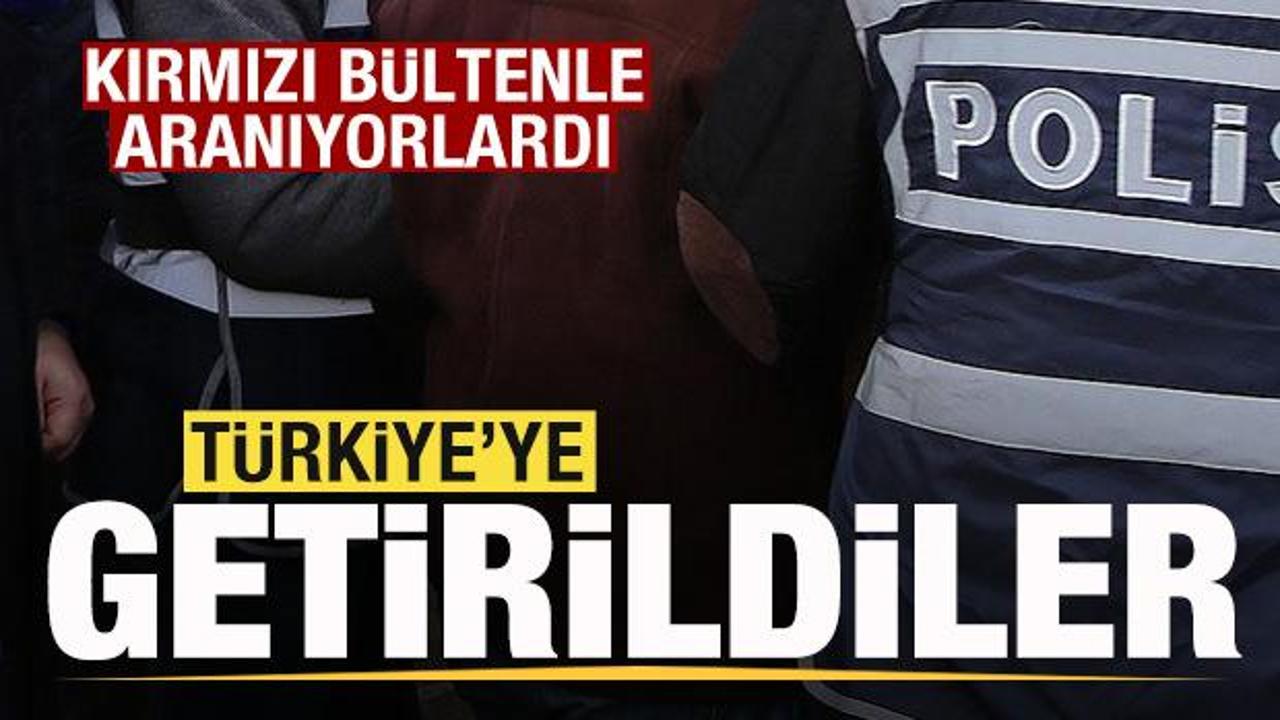 Kırmızı b&uuml;ltenle aranıyorlardı! T&uuml;rkiye'ye getirildiler