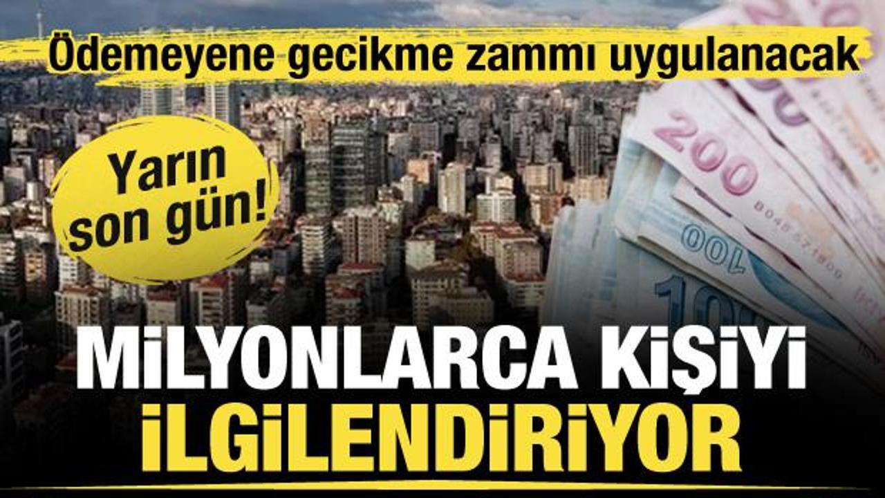 Milyonlarca kişiyi ilgilendiriyor: Yarın son g&uuml;n! &Ouml;demeyene gecikme zammı uygulanacak