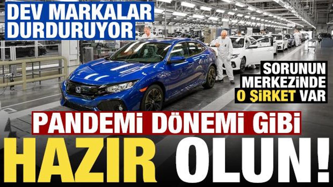 Pandemi dönemi gibi, hazır olun! Yeni kriz otomotivi vurdu, devler üretimi durduracak...