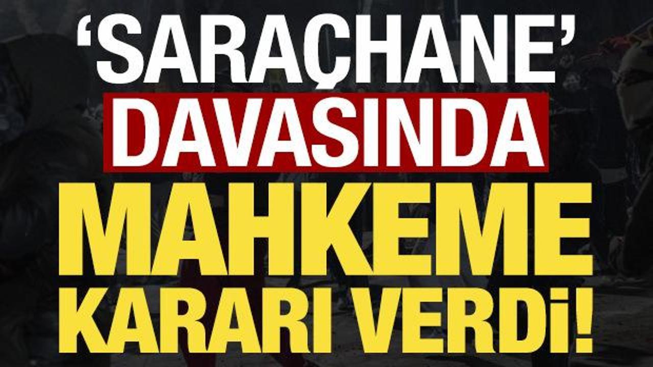 Son dakika haberi: 'Saraçhane' davasında mahkeme kararı verdi!