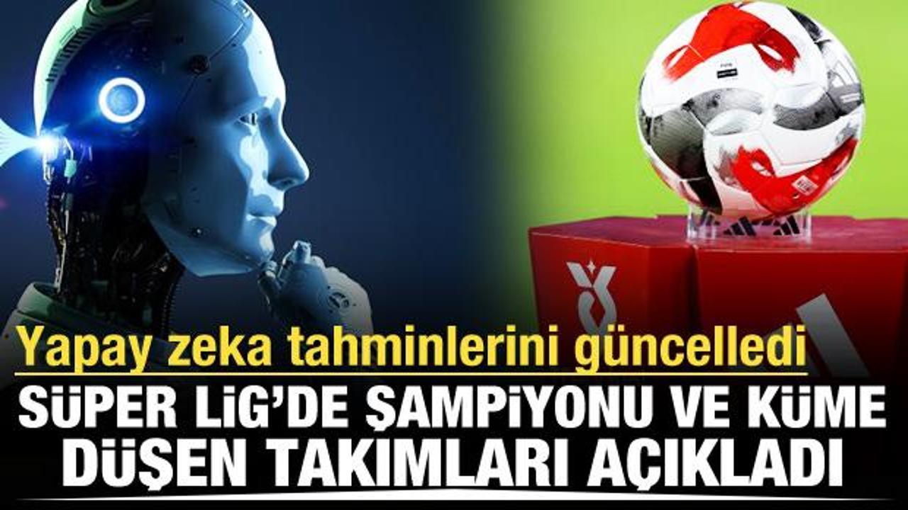 Yapay zekadan şampiyonluk ve küme düşme tahmini! 
